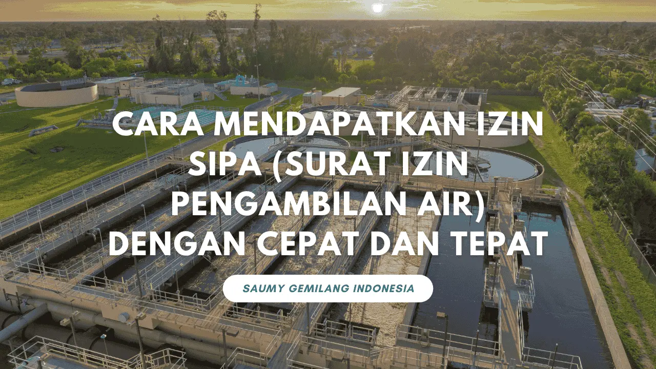 Cara Mendapatkan Izin SIPA (Surat Izin Pengambilan Air) dengan Cepat dan Tepat