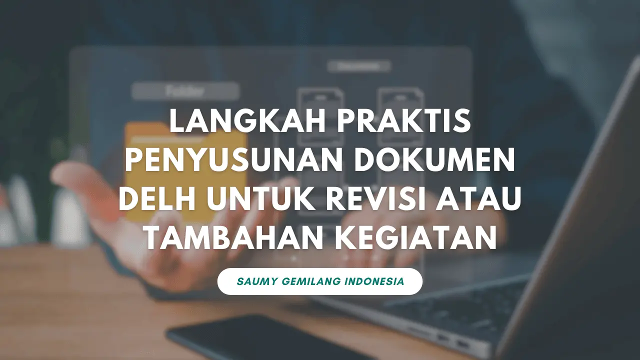 Langkah Praktis Penyusunan Dokumen DELH untuk Revisi atau Tambahan Kegiatan